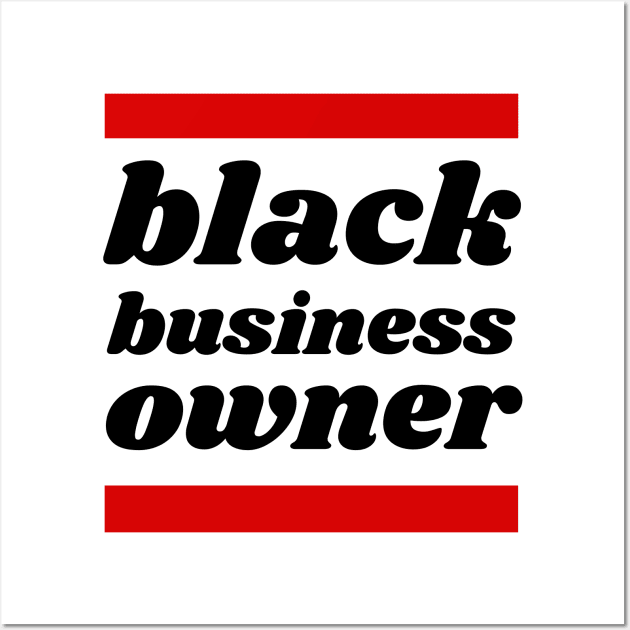 Black Business Owner, Black Owned Business Wall Art by twentysevendstudio